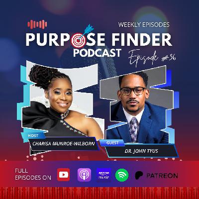 Uncovering What’s Within with Dr. John Tyus - Episode 36