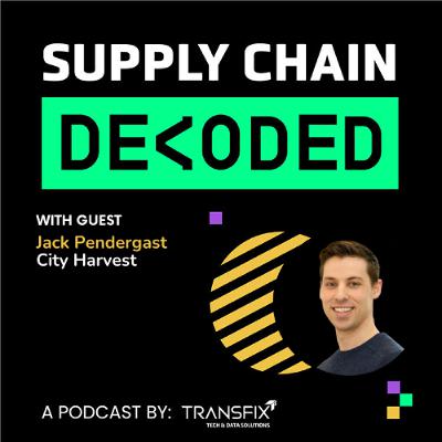 Supply Chain Decoded | Feat. Jack Pendergast, City Harvest