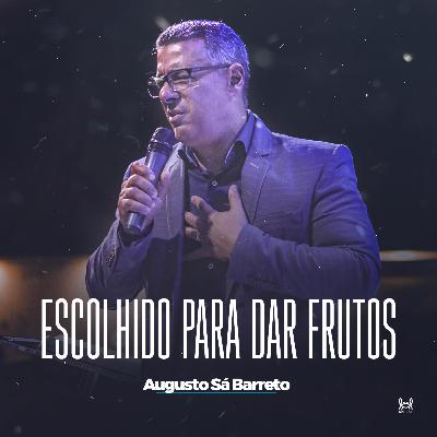 Escolhido Para dar Frutos Escolhido Para dar Frutos