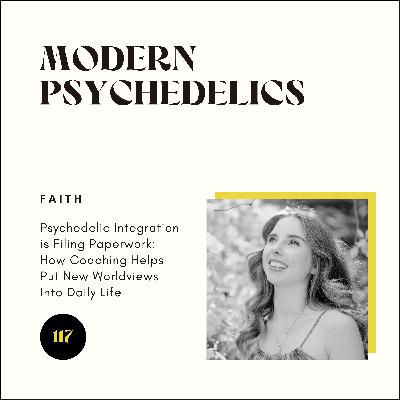 117 | Psychedelic Integration is Filing Paperwork: How Coaching Helps Put New Worldviews Into Daily Life
