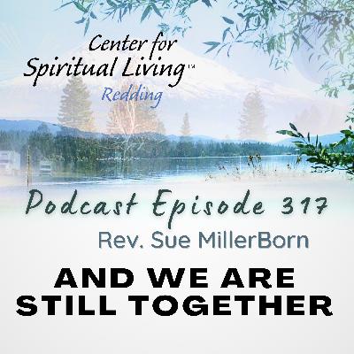 Ep. 317 And We Are Still Together - Rev. Sue MillerBorn Ep. 317 And We Are Still Together - Rev. Sue MillerBorn