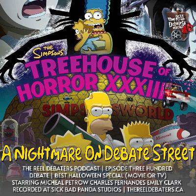 #300 "A Reel Nightmare On Debate Street" Best Halloween Special