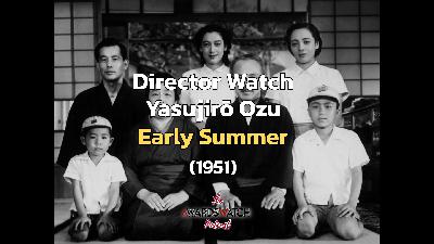 Director Watch Podcast Ep. 115 - 'Early Summer' (Yasujirō Ozu, 1951)