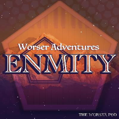 Worser Adventures: Enmity - Ep.7 The Flying Bagel