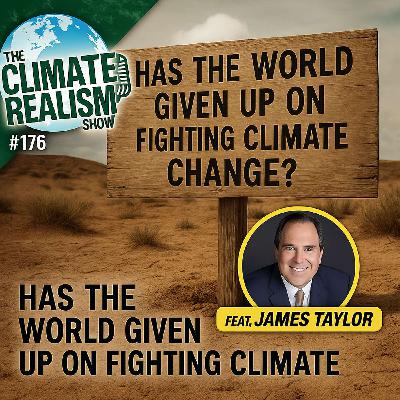 Has the World Given Up on Fighting Climate Change? — The Climate Realism Show #176 Has the World Given Up on Fighting Climate Change? — The Climate Realism Show #176