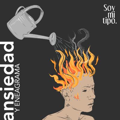 Soy mi Tipo - La invitación del Eneagrama durante la Ansiedad - con Gabriel Borja