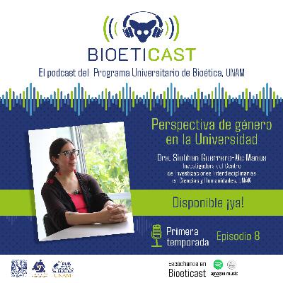 Bioeticast | Episodio 8 (Perspectiva de género en la Universidad)