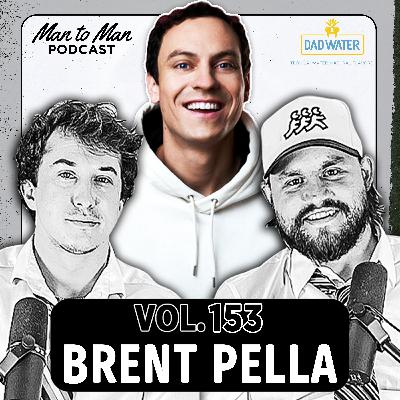 Brent Pella: "Nick Cannon just DM'ed me" | Man to Man Podcast Vol. 153
