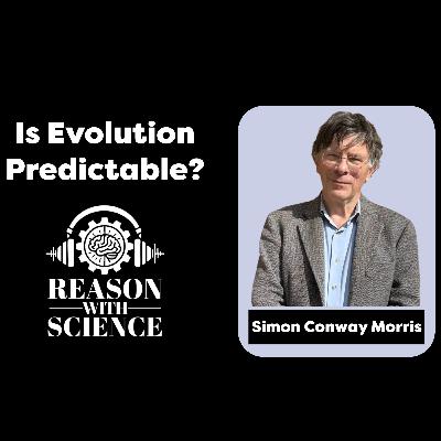 Is evolution predictable? with Simon Conway Morris | Reason with Science | Emergence | Convergence