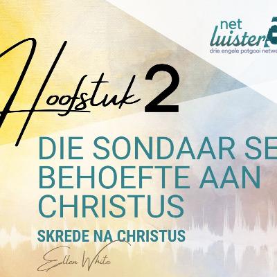 Hoofstuk 2: Die Sondaar se Behoefte aan Christus | Skrede na Christus | Klankboek