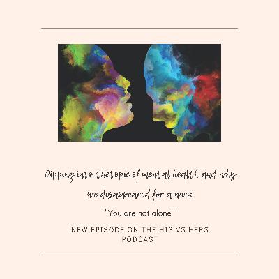 Dipping into the topic of mental health and why we disappeared for a week