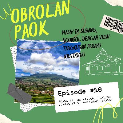 Masih di Subang. Ngomongin gunung Tangkuban perahu depan mata (Podcast Outdoor)