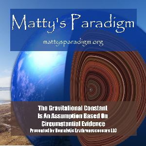 The Gravitational Constant is an Assumption Based on Circumstantial Evidence The Gravitational Constant is an Assumption Based on Circumstantial Evidence