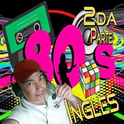 Parte 2 del Top Ten de Musica de los 80´s en Ingles