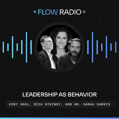 Leadership as Behavior with Coby Karl, Rich Diviney, and Dr. Sarah Sarkis Leadership as Behavior with Coby Karl, Rich Diviney, and Dr. Sarah Sarkis