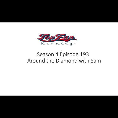 Season 4 Episode 193: Around the Diamond with Sam