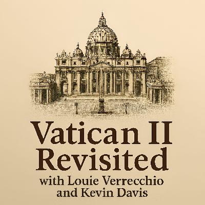 Vatican II Revisited - Episode 5: Lumen Gentium (Part 3) Vatican II Revisited - Episode 5: Lumen Gentium (Part 3)