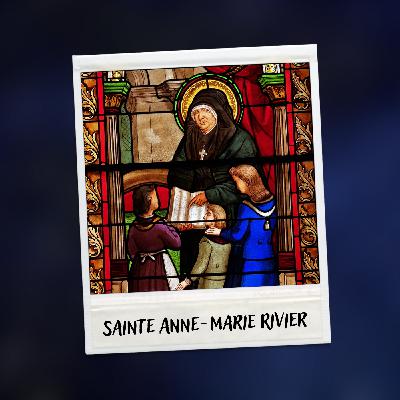 Ste Anne-Marie Rivier, fondatrice des Sœurs de la Présentation de Marie