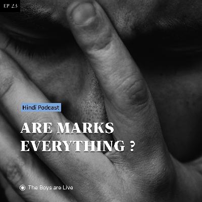 Are marks everything in life ?