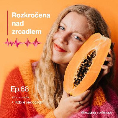 Epizoda 70. – Kdo je to sex coach a proč ho (možná) potřebuješ právě Ty?