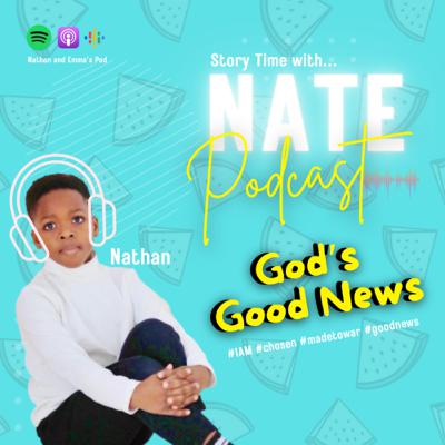 Story with Nate: God’s Good News
