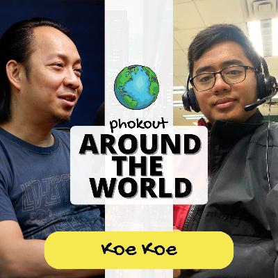 Ep 008: Around The World with Koe Koe