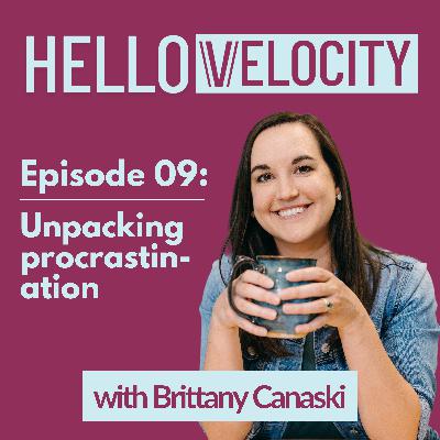 09. Unpacking procrastination: get more done with less stress 09. Unpacking procrastination: get more done with less stress