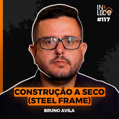 #117 - Bruno Avila ( Arq. Rodinei Pinto) - IN LOCO PODCAST
