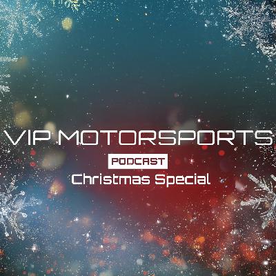 VIP Motorsports | Podcast #18- Christmas 2024 Special! |