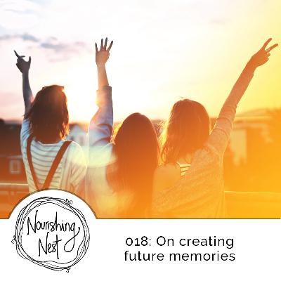 018: On creating future memories 018: On creating future memories