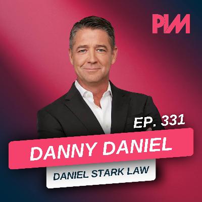 331. The Making of a Badass Boutique Law Firm: Relentless Growth and Smart Marketing w/ Danny Daniel
