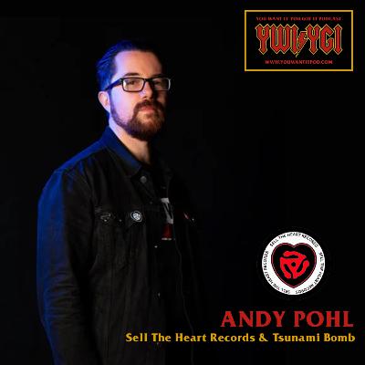 #67 Andy Pohl of Sell The Heart Records & Tsunami Bomb