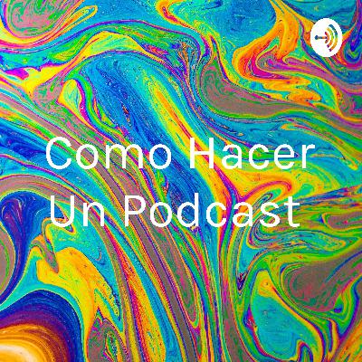 Cómo hacer un podcast
