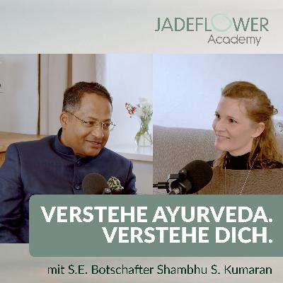 #60 Ayurveda in Europa – im Gespräch mit dem indischen Botschafter S.E. Shambhu S. Kumaran