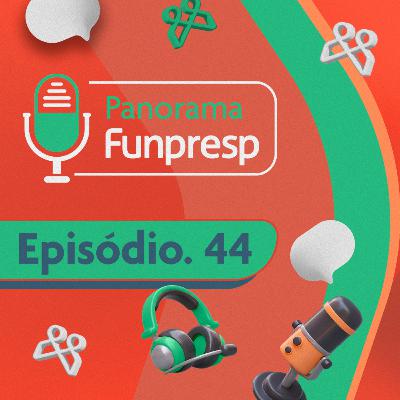 Panorama Funpresp - Episódio 44 - Fevereiro de 2025 | Videocast Panorama Funpresp - Episódio 44 - Fevereiro de 2025 | Videocast