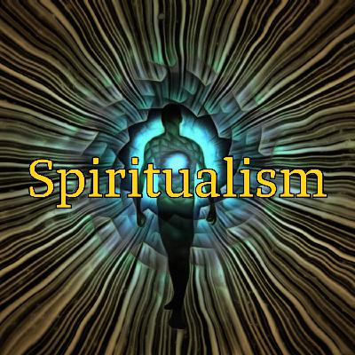 Spiritualism Spiritualism