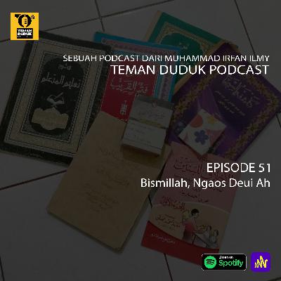 (Teman Duduk Podcast) Ep. 51 - Bismillah, Ngaos Deui Ah (Teman Duduk Podcast) Ep. 51 - Bismillah, Ngaos Deui Ah