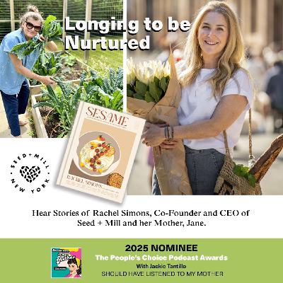 Longing to be Nurtured with Guest Co-Founder and CEO of Seed + Mill, Rachel Simons