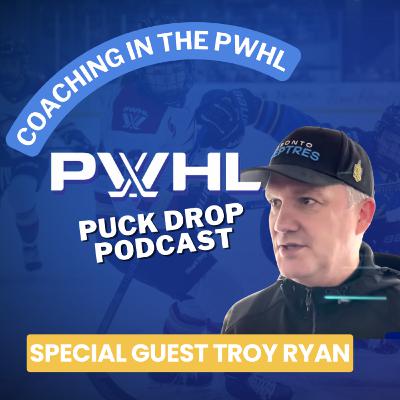 Puck Drop Podcast - A Look at Coaching in the PWHL with Toronto Sceptres' Head Coach Troy Ryan