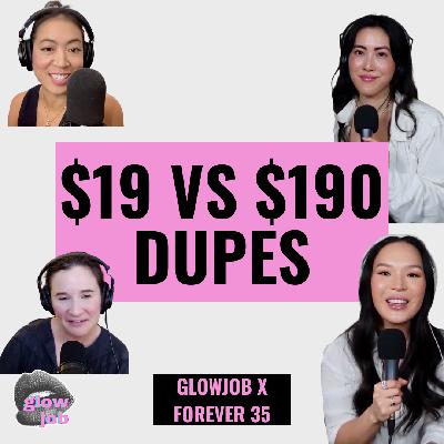 $19 vs. $190: Dupes & K-Beauty Secrets | GlowJob x Forever35