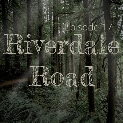 Ep 16: Riverdale Road
