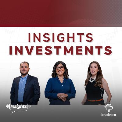 Insights Investments #314 -  Cenário exige novos caminhos para alocação de investimentos