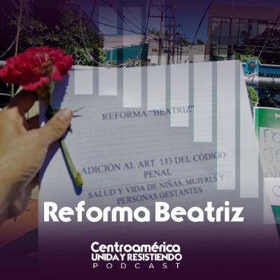 Reforma Beatriz: Por la salud y vida de las niñas, mujeres y personas gestantes. Reforma Beatriz: Por la salud y vida de las niñas, mujeres y personas gestantes.