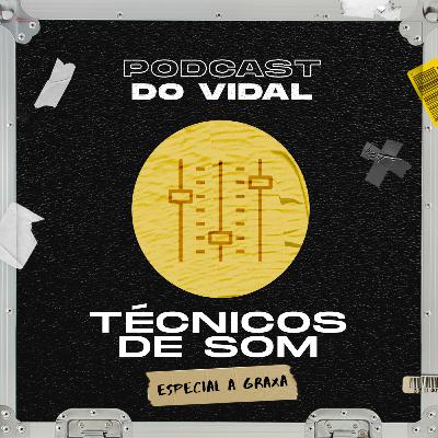 #3 - Técnicos de Som | Especial A Graxa