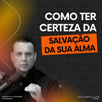 #1441: COMO TER CERTEZA DA SALVAÇÃO DA SUA ALMA #1441: COMO TER CERTEZA DA SALVAÇÃO DA SUA ALMA