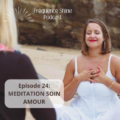 Ep. 24 - [MEDITATION/ SOIN] Amour et gratitude