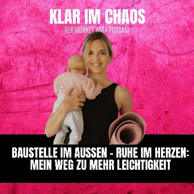 #22: Baustelle im Außen – Ruhe im Herzen: Mein Weg zu mehr Leichtigkeit #22: Baustelle im Außen – Ruhe im Herzen: Mein Weg zu mehr Leichtigkeit