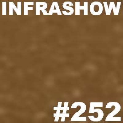 INFRASHOW #252 INFRASHOW #252