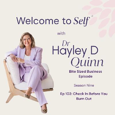 Episode #103 Check In Before You Burn Out