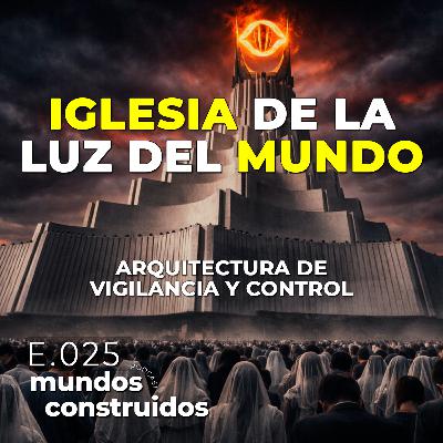 E025: Iglesia de la Luz del Mundo, Vigilancia y Control E025: Iglesia de la Luz del Mundo, Vigilancia y Control